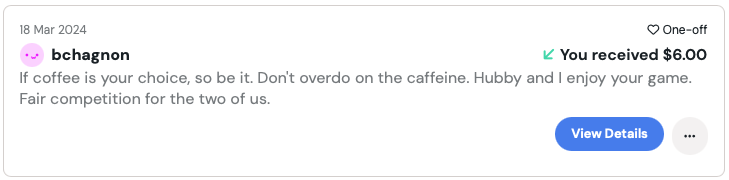 Kofi donation that reads: If coffee is your choice, so be it. Don't overdo on the caffeine. Hubby and I enjoy your game. Fair competition for the two of us.