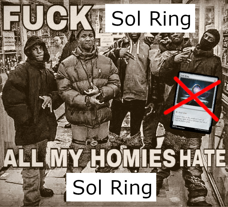 A meme with a bunch of bros saying 'Fuck Sol Ring / All my homies hate Sol Ring'.